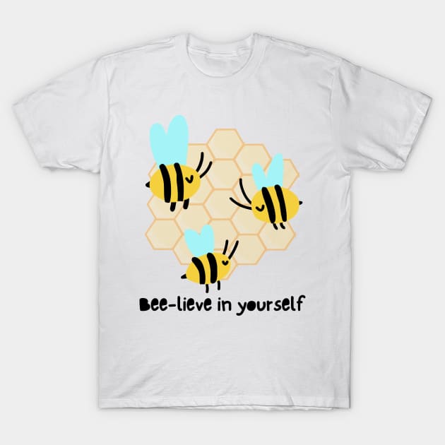 Bee-lieve in yourself T-Shirt by Petprinty